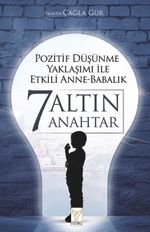 Pozitif Düşünme Yaklaşımı İle Etkili Anne-Babalık 7 Altın Anahtar