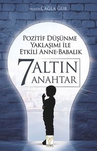 Pozitif Düşünme Yaklaşımı İle Etkili Anne-Babalık 7 Altın Anahtar