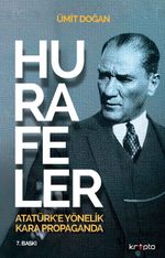 Hurafeler & Atatürk'e Yönelik Kara Propaganda