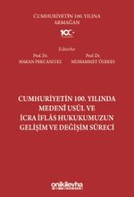 Cumhuriyetin 100. Yılında Medeni Usul ve İcra İflas Hukukumuzun Gelişim ve Değişim Süreci