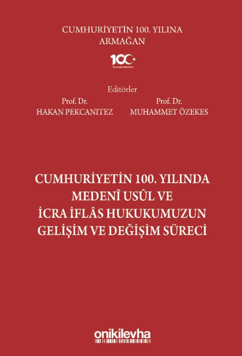 Cumhuriyetin 100. Yılında Medeni Usul ve İcra İflas Hukukumuzun Gelişim ve Değişim Süreci