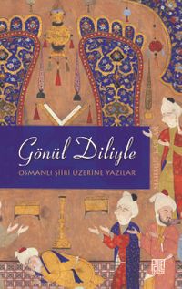 Gönül Diliyle & Osmanlı Şiiri Üzerine Yazılar