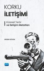 Korku İletişimi & Küresel Terör ve İletişim Metotları