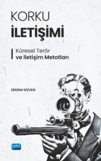 Korku İletişimi & Küresel Terör ve İletişim Metotları