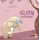 Nasıl Başladı / Ağlamak