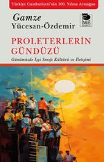 Proleterlerin Gündüzü & Günümüzde İşçi Sınıfı Kültürü ve İletişimi