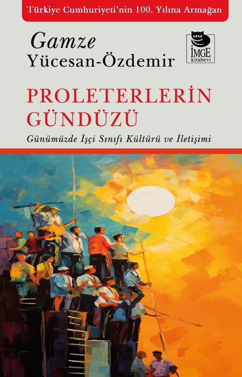 Proleterlerin Gündüzü & Günümüzde İşçi Sınıfı Kültürü ve İletişimi