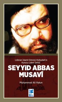 Şehid Abbas Musavi & Lübnan İslami Direnişi Hizbullah'ın Kurucu Lideri