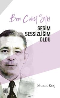 Ben Cahit Sıtkı Sesim Sessizliğim Oldu