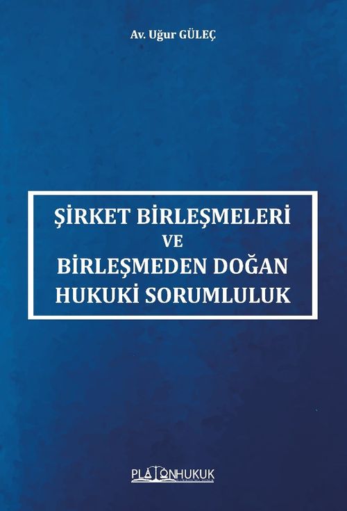 Şirket Birleşmeleri ve Birleşmeden Doğan Hukuki Sorumluluk 