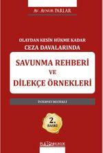 Olaydan Kesin Hükme Kadar Ceza Davalarında Savunma Rehberi Ve Dilekçe Örnekleri
