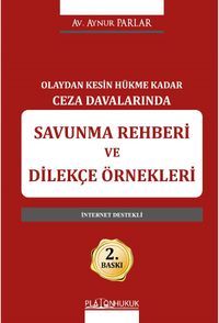 Olaydan Kesin Hükme Kadar Ceza Davalarında Savunma Rehberi Ve Dilekçe Örnekleri