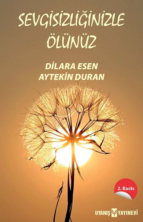 Sevgisizliğinizle Ölünüz