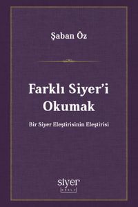 Farklı Siyer'i Okumak & Bir Siyer Eleştirisinin Eleştirisi