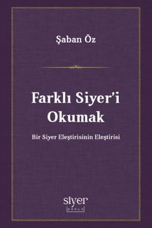 Farklı Siyer'i Okumak & Bir Siyer Eleştirisinin Eleştirisi