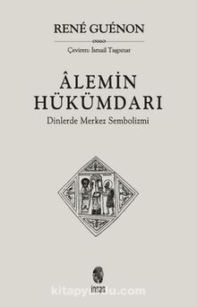 Alemin Hükümdarı & Dinlerde Merkez Sembolizmi