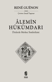 Alemin Hükümdarı & Dinlerde Merkez Sembolizmi