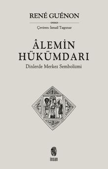 Alemin Hükümdarı & Dinlerde Merkez Sembolizmi