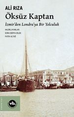 Öksüz Kaptan & İzmir'den Londra'ya Bir Yolculuk