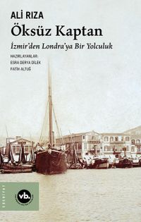 Öksüz Kaptan & İzmir'den Londra'ya Bir Yolculuk