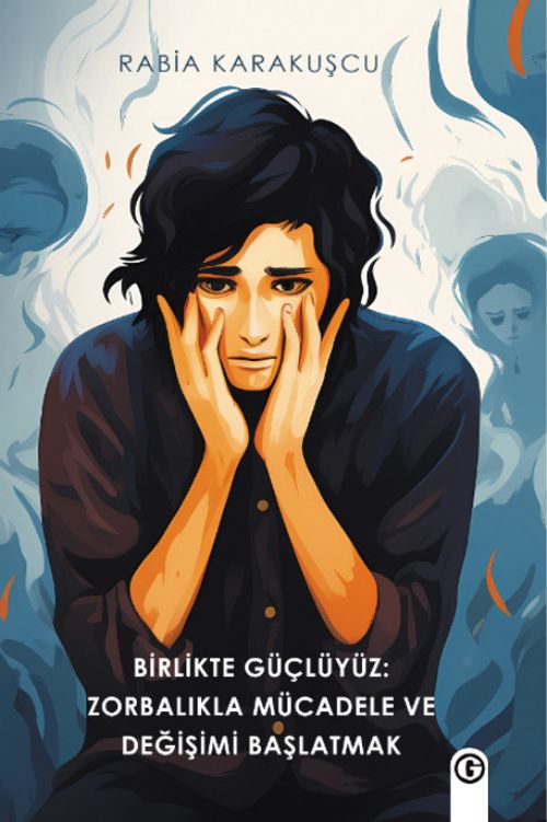 Birlikte Güçlüyüz: Zorbalıkla Mücadele ce Değişimi Başlatmak