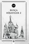 Rusça Hikayeler 2 (A1)
