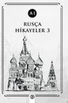 Rusça Hikayeler 3 (A1)