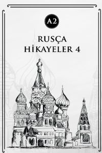 Rusça Hikayeler 4 (A2)