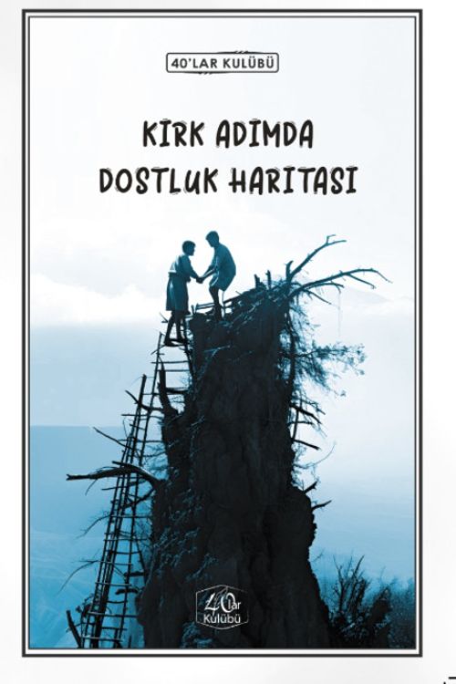 Kırk Adımda Dostluk Hikayesi