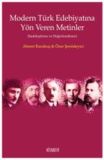 Modern Türk Edebiyatına Yön Veren Metinler (Sadeleştirme ve Değerlendirme)