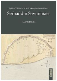 Teşkilat, Tahkimat ve Mali Yapısıyla Osmanlılarda Serhaddin Savunması