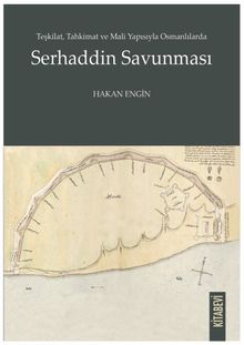 Teşkilat, Tahkimat ve Mali Yapısıyla Osmanlılarda Serhaddin Savunması
