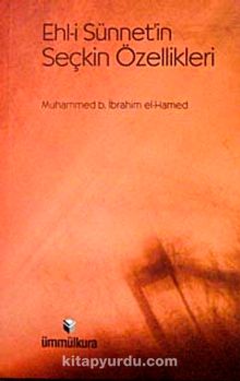 Ehl-i Sünnet'in Seçkin Özellikleri - Muhammed B. İbrahim el-Hamed