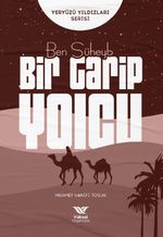 Ben Süheyb / Bir Garip Yolcu 