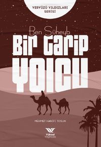 Ben Süheyb / Bir Garip Yolcu 