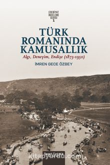 Türk Romanında Kamusallık: Algı, Deneyim, Endişe (1873-1950)