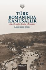 Türk Romanında Kamusallık: Algı, Deneyim, Endişe (1873-1950)
