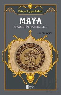 Maya & Kıyametin Habercileri