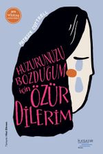 Huzurunuzu Bozduğum İçin Özür Dilerim
