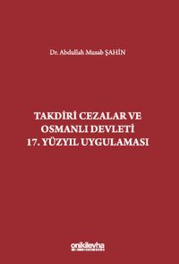 Takdiri Cezalar ve Osmanlı Devleti 17. Yüzyıl Uygulaması