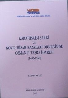 Karahisar-ı Şarkî ve Koyluhisar Kazaları Örneğinde Osmanlı Taşra İdaresi (1485-1569) / 13-Z-93
