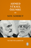 Ahmed Y&uuml;ksel &Ouml;zemre ile Son Sohbet