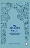 Ve Gelecek Geldi & Tekno-Yaşam &Uuml;zerine Ahir D&uuml;ş&uuml;nceler