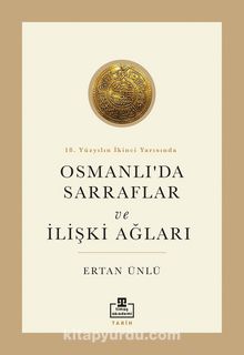 18. Yüzyılın İkinci Yarısında Osmanlıda Sarraflar ve İlişki Ağları