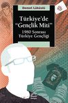T&uuml;rkiye'de Gen&ccedil;lik Miti & 1980 Sonrası T&uuml;rkiye Gen&ccedil;liği