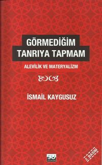 Görmediğim Tanrı'ya Tapmam & Alevilik ve Materyalizm