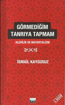 Görmediğim Tanrı'ya Tapmam & Alevilik ve Materyalizm