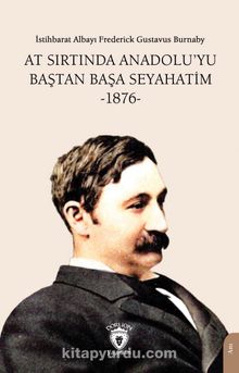 At Sırtında Anadolu’yu Baştan Başa Seyahatim -1876-