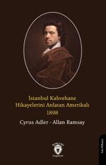 İstanbul Kahvehane Hikayelerini Anlatan Amerikalı 1898