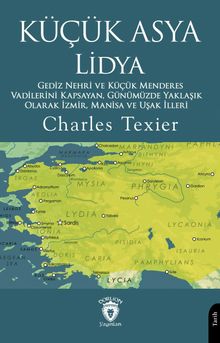 Küçük Asya Lidya & Gediz Nehri ve Küçük Menderes Vadilerini Kapsayan, Günümüzde Yaklaşık Olarak İzmir, Manisa ve Uşak İlleri